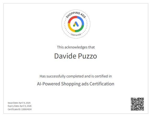 Certificato ufficiale Google AI-Powered Shopping Ads rilasciato a Davide Puzzo, valido dal 9 aprile 2025 al 9 aprile 2026, che certifica la sua abilità nell’utilizzo di campagne shopping avanzate basate su AI.